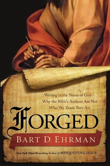 Item #20314 Forged: Writing in the Name of God--Why the Bible's Authors Are Not Who We Think They...