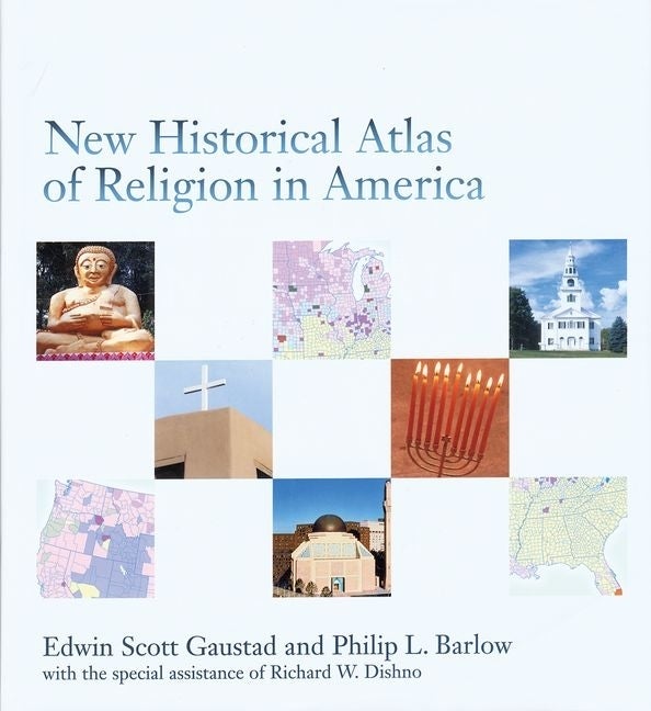 Item #14313 New Historical Atlas of Religion in America. Edwin Scott Gaustad, Philip L. Barlow,...