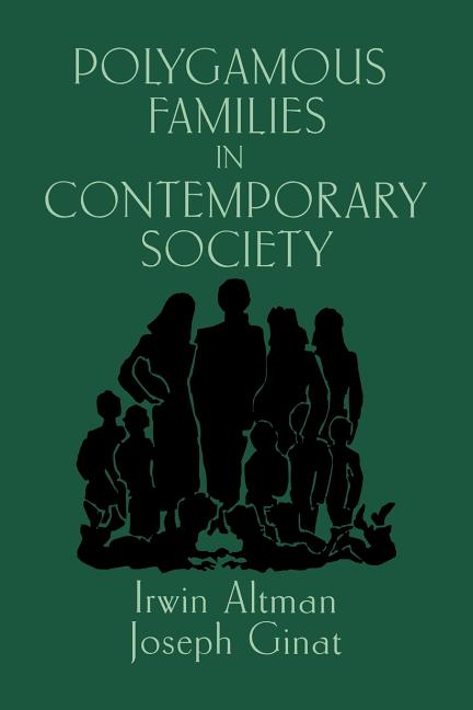 Item #10552 Polygamous Families in Contemporary Society. Irwin Altman, Joseph Ginat