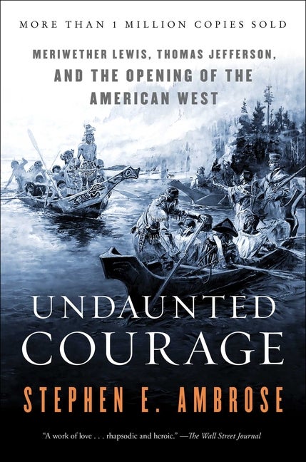 Item #24330 Undaunted Courage. Stephen E. Ambrose