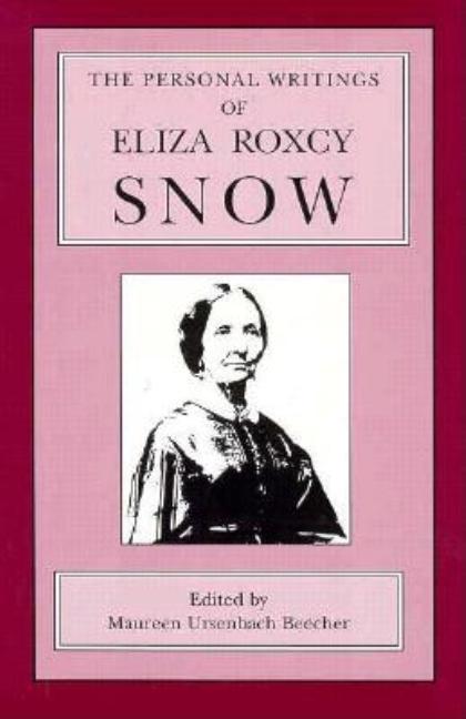 Item #11424 The Personal Writings of Eliza Roxcy Snow. Maureen Ursenbach Beecher