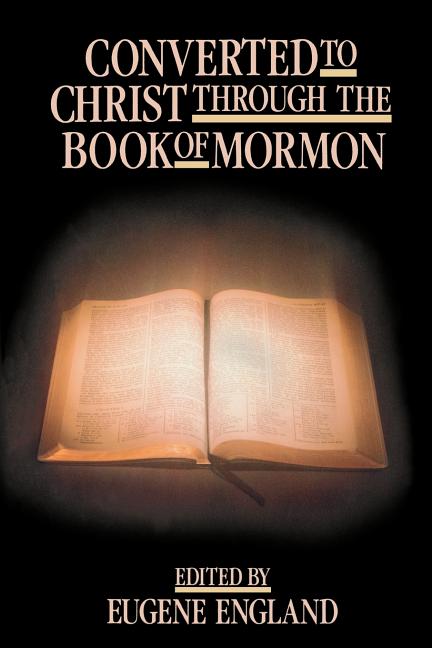 Item #646 Converted to Christ Through the Book of Mormon. Eugene England.