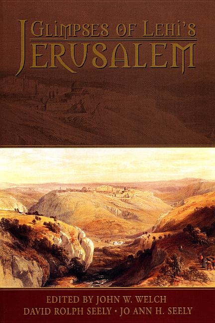 Open Age David Rolph Glimpses of Lehi's Jerusalem | John W. Welch, David Rolph Seely, Jo Ann ...