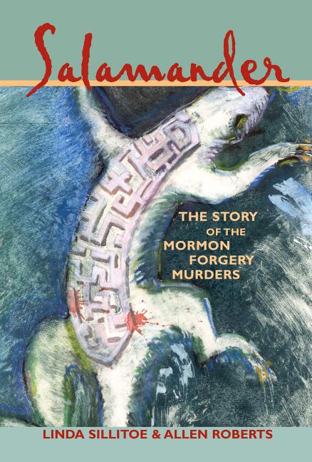 Item #34729 Salamander.; The Story of the Mormon Forgery Murders. Linda Sillitoe, Allen Roberts
