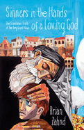 Sinners in the Hands of a Loving God: The Scandalous Truth of the Very Good News. Zahnd.
