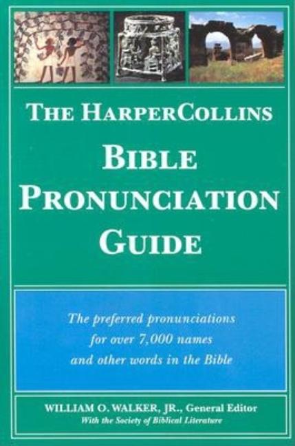Item #15460 The HarperCollins Bible Pronunciation Guide. William O. Walker