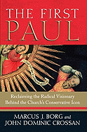 Item #18423 The First Paul. Marcus J. Borg, John Dominic Crossan.