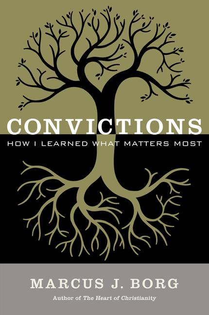 Item #25435 Convictions: How I Learned what Matters Most. Marcus J. Borg