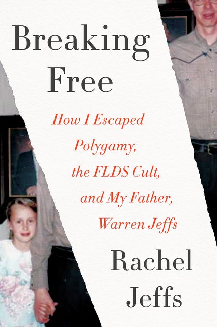 Item #29820 Breaking Free: How I Escaped Polygamy, the FLDS Cult, and My Father, Warren Jeffs....