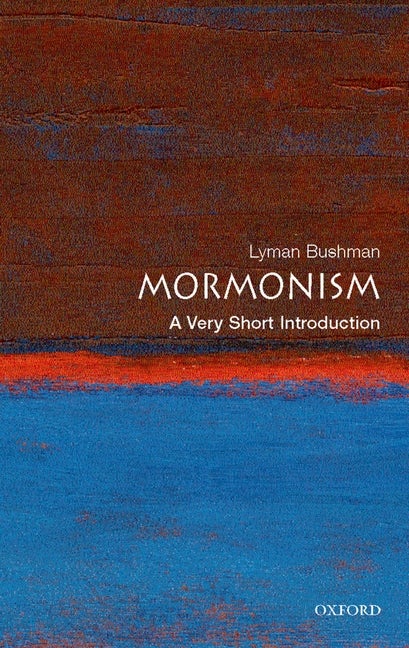 Item #16525 Mormonism: A Very Short Introduction. Richard Lyman Bushman