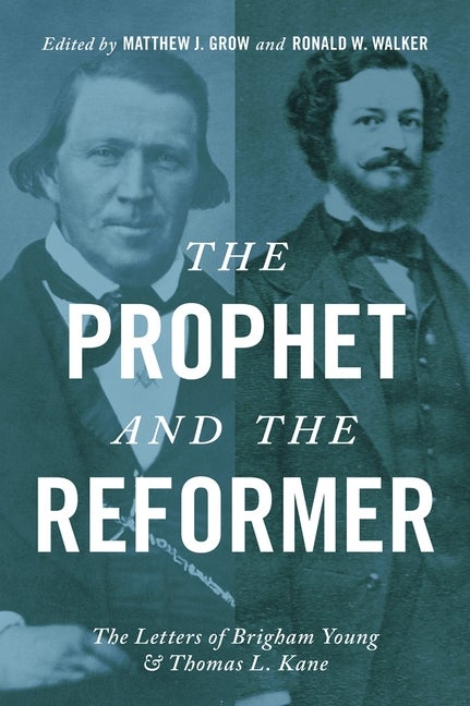 Item #25834 The Prophet and the Reformer: The Letters of Brigham Young & Thomas L. Kane. Matthew...