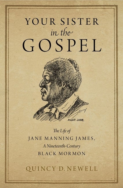 Item #31755 Your Sister in the Gospel: The Life of Jane Manning James, a Nineteenth-Century Black...