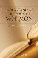Understanding the Book of Mormon: A Reader's Guide. Grant Hardy.