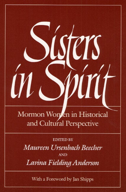 Item #5360 Sisters in Spirit: Mormon Women in Historical and Cultural Perspective. Maureen...