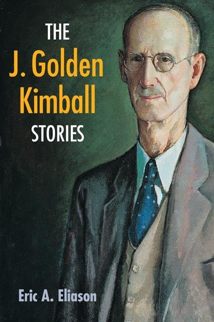 Item #15733 The J. Golden Kimball Stories. Eric A. Eliason
