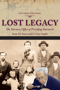 Item #30930 Lost Legacy: The Mormon Office of Presiding Patriarch, second ed. Irene M. Bates, E....