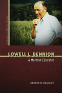 Item #37493 Lowell L. Bennion: A Mormon Educator (Introductions to Mormon Thought). George B....