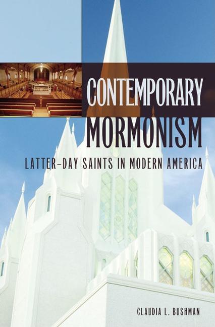 Item #21745 Contemporary Mormonism: Latter-day Saints in Modern America. Claudia L. Bushman