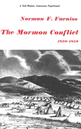Mormon Conflict 1850-1859. Norman R. Furniss.