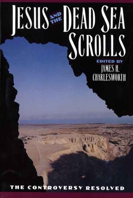 Item #25609 Jesus and the Dead Sea Scrolls. James H. Charlesworth