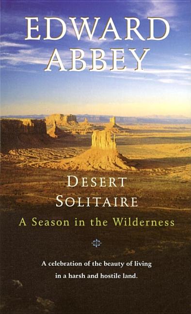 Item #36256 Desert Solitaire; A Season in the Wilderness. Edward Abbey