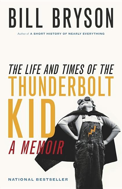 Item #27737 The Life and Times of the Thunderbolt Kid: A Memoir. Bill Bryson