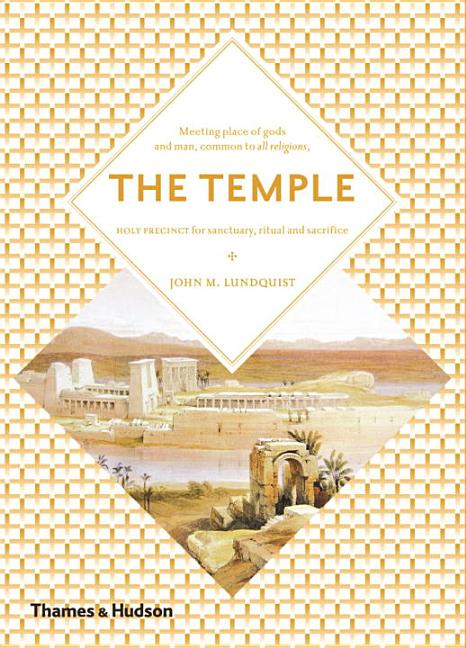 Item #15008 The Temple: Meeting Place of Heaven and Earth. John M. Lundquist