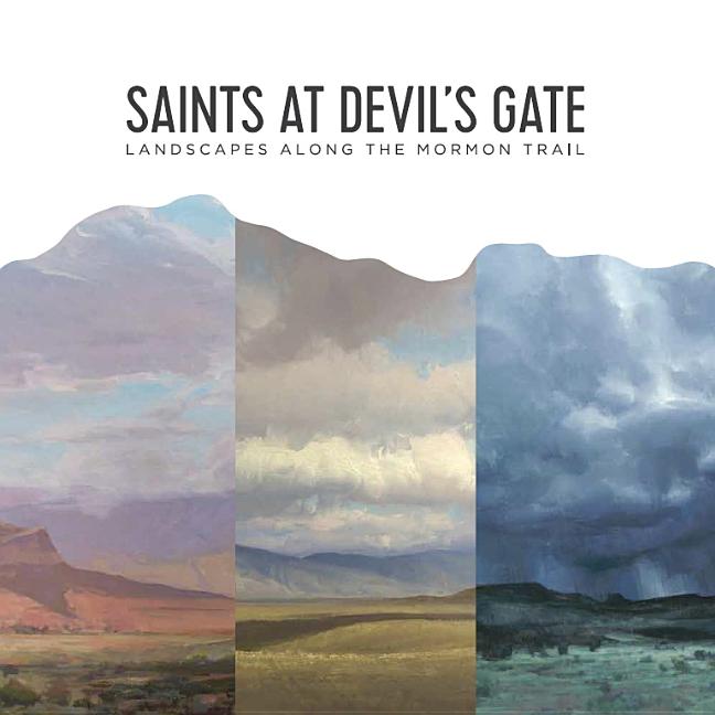 Item #38191 Saints at Devil's Gate: Landscapes along the Mormon Trail. Laura Allred Hurtado,...