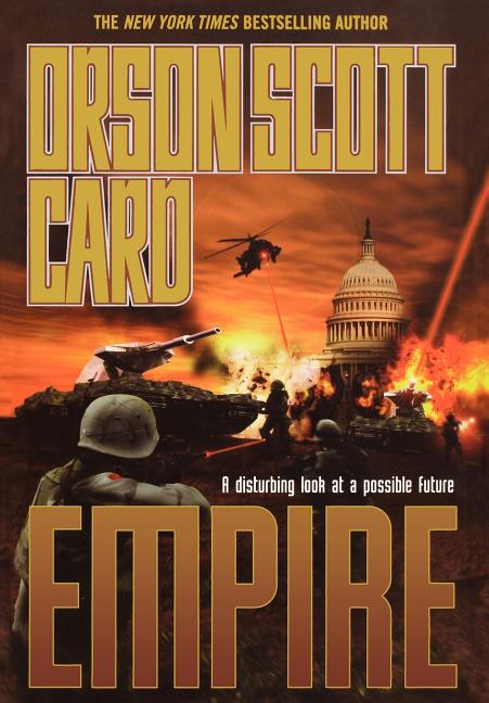 Item #16393 Empire; A Disturbing Look at a Possible Future. Orson Scott Card