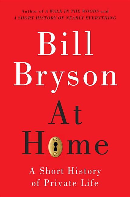 Item #20380 At Home: A Short History of Private Life. Bill Bryson