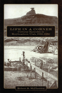 Life in a Corner: Cultural Episodes in Southeastern Utah, 1880&ndash;1950. Robert S. McPherson.