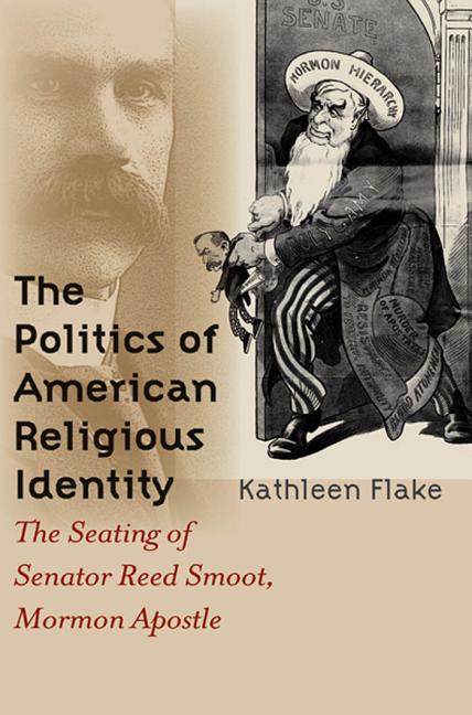 Item #9007 The Politics of American Religious Identity.; The Seating of Senator Reed Smoot,...