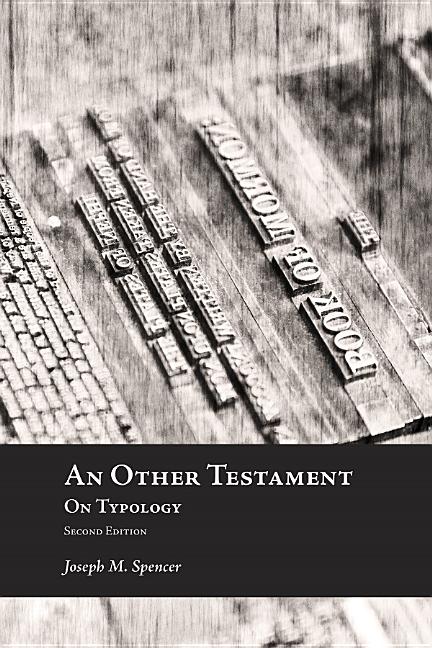 An Other Testament: On Typology. Joseph M. Spencer.