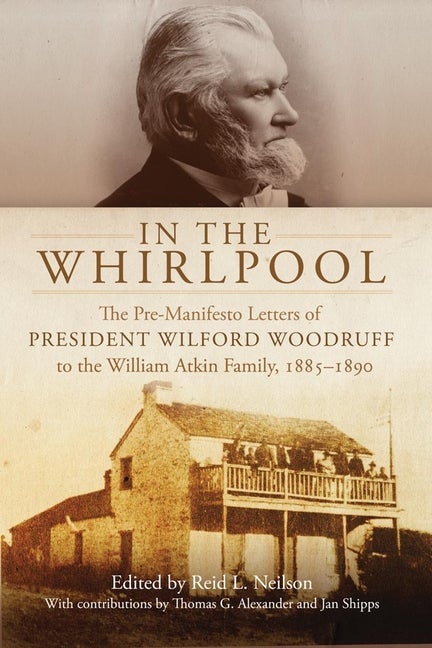 Item #21008 In the Whirlpool: The Pre-Manifesto Letters of President Wilford Woodruff to the...