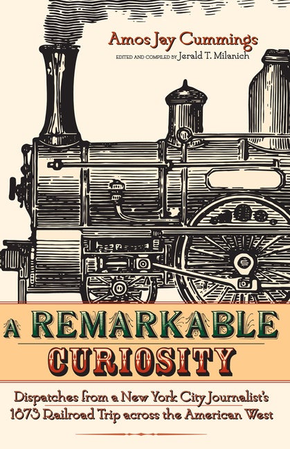 Item #36854 A Remarkable Curiosity: Dispatches from a New York City Journalist's 1873 Railroad...