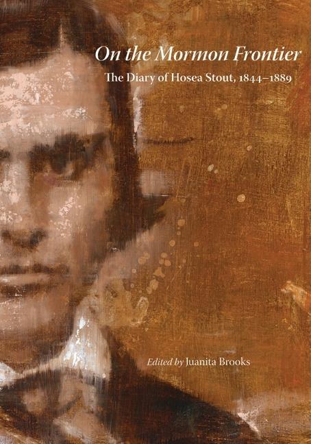 Item #21456 On the Mormon Frontier: The Diary of Hosea Stout, 1844-1889. Juanita Brooks, ed