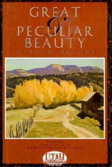 Item #4223 Great and Peculiar Beauty: A Utah Reader. Thomas Lyon, ed Terry Tempest Williams
