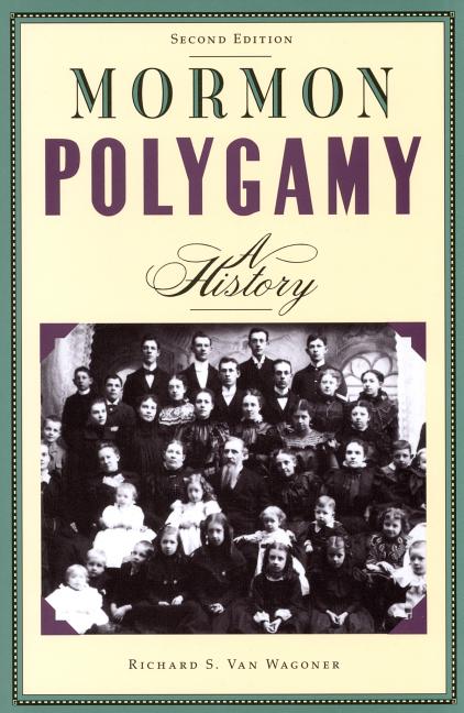 Item #6227 Mormon Polygamy: A History. Richard S. Van Wagoner