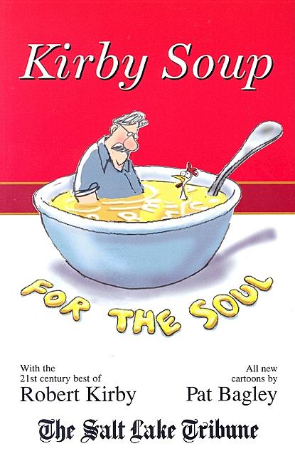 Item #25101 Kirby Soup for the Soul. Robert Kirby
