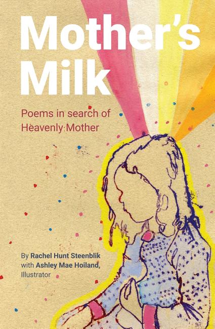 Item #34948 Mother's Milk. Rachel Hunt Steenblik