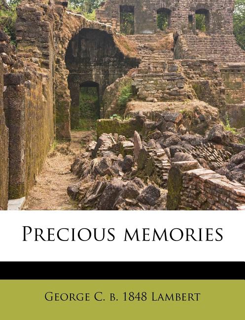 Item #15739 Precious Memories; 16th of the Faith Promoting Series. George C. Lambert