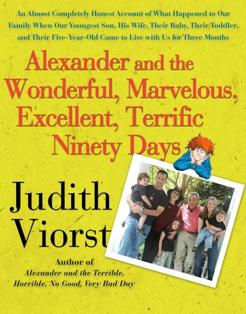 Item #16905 Alexander and the Wonderful, Marvelous, Excellent, Terrific Ninety Days. Judith Viorst