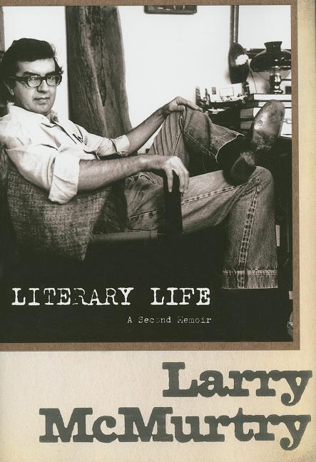 Item #21472 Literary Life: A Second Memoir. Larry McMurtry