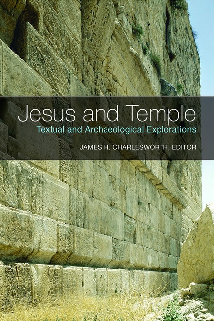 Item #25590 Jesus and Temple: Textual and Archaeological Explorations. James Charlesworth