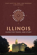 Item #38046 Illinois: Guide for Travel and Study. Casey Paul Griffiths, Mary Jane Woodger, Bryan...