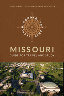 Missouri: Guide for Travel and Study. Casey Paul and Mary Griffiths.