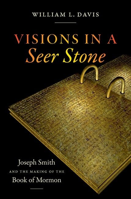 Item #38038 Visions in a Seer Stone: Joseph Smith and the Making of the Book of Mormon. William...