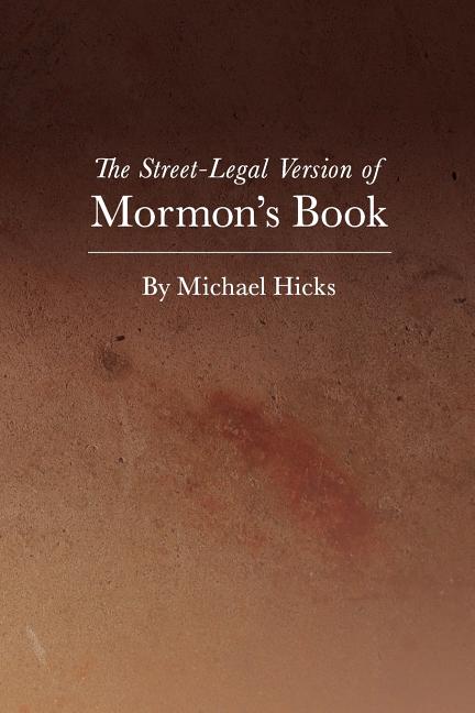 Item #21750 The Street-Legal Version of Mormon's Book. Michael Hicks