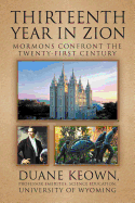 Item #38693 Thirteenth Year in Zion: Mormons Confront the Twenty-First Century. Duane Keown