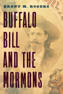 Item #38092 Buffalo Bill and the Mormons. Brent Rogers